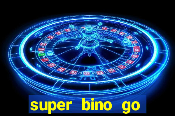 super bino go dinheiro infinito 2024